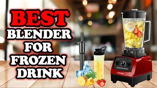 ✅ Top 5:🏆 BEST Blender For Frozen Drinks In 2023 [ Best Blender For Frozen Fruit ]