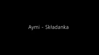 ✨Aymi  - Składnka *Piosenki bez przekleństw*✨