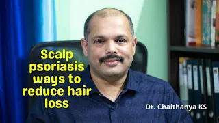 Scalp psoriasis  ways to reduce hair loss   Dr. Chaithanya K S