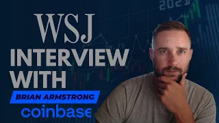 Breaking Down WSJ Interview W/ Coinbase CEO Brian Armstrong