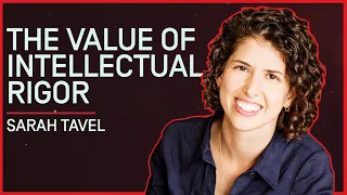 Sarah Tavel | The Value of Intellectual Rigor