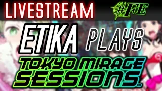 Etika Plays TOKYO MIRAGE SESSIONS, the Fire Emblem Shin Megami Tensei Crossover!