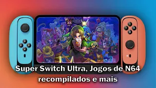 Fãs recompilam jogos de N64 para desespero dos advogados da Nintendo, Novo Switch e mais!