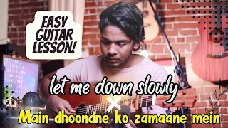 Let me down slowly & main dhoondne ko zamaane mein mashup|guitar lesson