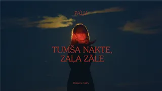 PALÚ - TUMŠA NAKTE, ZAĻA ZĀLE