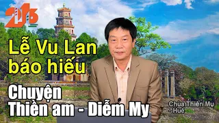 Lễ Vu lan báo hiếu và chuyện Thiền am - Diễm My #diendan216