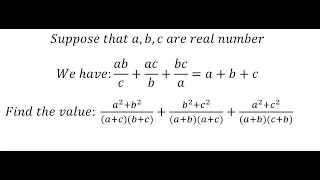 Algebra Help: Supposed that a,b,c are real number ab/c+ac/b+bc/a=a+b+c, find (a^2+b^2)/((a+c)(b+c))