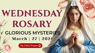 ROSARY TODAY 🌺 GLORIOUS  MYSTERIES 🌺 MARCH 27, 2024 HOLY ROSARY WEDNESDAY | PRAYER FOR GUIDANCE