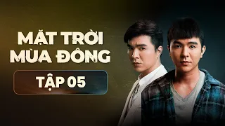 Mặt Trời Mùa Đông - FULL Tập 5 | Phim Tâm Lý Tình Cảm Hành Động Việt Nam Mới Nhất 2023