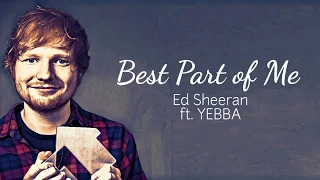 Ed Sheeran - Best Part of Me ft. YEBBA (Lyric Video) NEW RELEASE