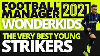 Best Strikers | FM21 | Wonderkids | The Very Best Young Strikers in Football Manager 2021