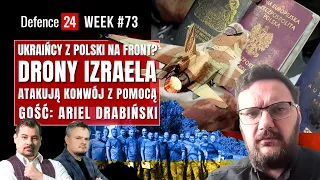 Ukraińcy z Polski na front? | Drony Izraela atakują pomoc | Defence24Week #73