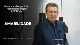 AMABILIDADE | Programa Falando ao Coração | Pr Gentil R.Oliveira.