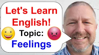 Let's Learn English! Topic: Feelings