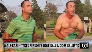 Male-Karen Goes BALLISTIC After Snatching Woman's Golf Ball