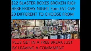 $22 BLASTER BOXES, FREE BREAK W/COMMENT & WALK OFF WAX!!