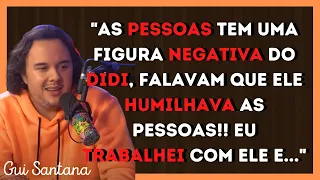 COMO É TRABALHAR COM DIDI POR TRÁS DAS CÂMERAS?! - GUI SANTANA  | Melhores Cortes Podcast