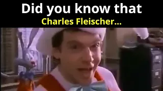 Did you know that Charles Fleischer...