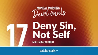 Deny Sin, Not Self – Mike Mazzalongo | BibleTalk.tv