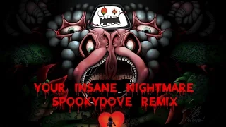 Your Insane Nightmare (SpookyDove Remix)