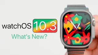 watchOS 10.3 is Out! -  What's New?