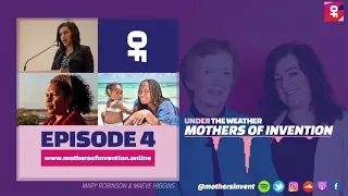 EPISODE 4: UNDER THE WEATHER | Mothers of Invention