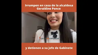 Irrumpen en casa de la alcaldesa Geraldine Ponce y detienen a su jefe de Gabinete