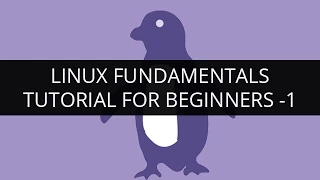 Linux Fundamentals Tutorial | Learn Linux Fundamentals | Linux Tutorial for Beginners -1 | Edureka