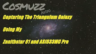 Astrophotography: Capturing The Triangulum Galaxy Using My Zenithstar 61 And ASI533MC Pro.