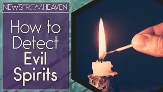 How to Detect Evil Spirits - News From Heaven