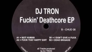DJ Tron - I Don't Give A Fuck
