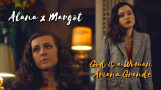 Alana x Margot || God is a Woman