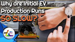 Why Are Initial Production Runs Of New EVs So Slow?