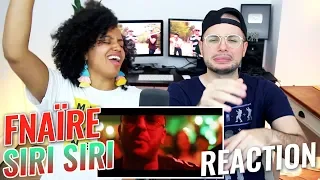 Fnaïre - Siri Siri | REACTION