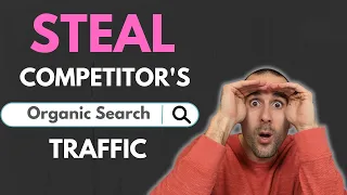 Steal Your Competitor's Organic Traffic (LEGALLY!)