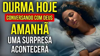 ORAÇÃO DO DIÁLOGO COM DEUS PARA UMA SURPRESA NA AMANHÃ SEGUINTE | Ouça Enquanto Dorme