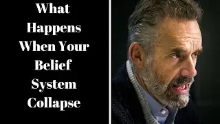 Jordan Peterson - What Happens When Your Belief System Collapse?