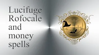 Lucifuge Rofocale and money spells. See money pact with Lucifer video below!