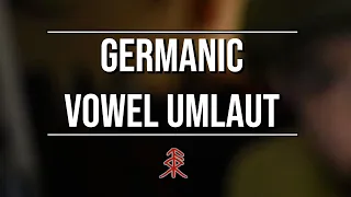Understanding Germanic Vowel Umlaut