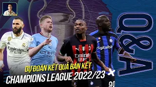 DỰ ĐOÁN KẾT QUẢ CHAMPIONS LEAGUE 2022/23 - CLB SẼ VÀO CHUNG KẾT  | Q&A HỎI VÀ ĐÁP CÙNG BLV ANH QUÂN