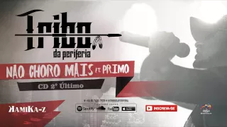 Tribo da Periferia ft. Primo - Não Choro Mais (Official Music)