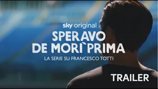 Speravo de’ morì prima - La serie su Francesco Totti | Nuova serie | Trailer