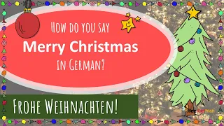How to say Merry Christmas in German / Frohe Weihnachten in Deutsch