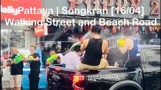 Pattaya | Walking Street and Beach Road | Songkran [16/04]