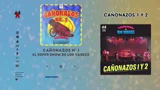 El Super Show De Los Vaskez - Cañonazos 1 y 2