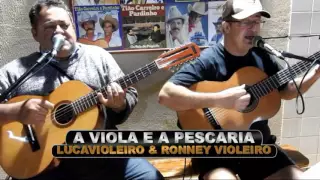 A VIOLA E A PESCARIA *+*+*LUCAVIOLEIRO E RONNEY VIOLEIRO