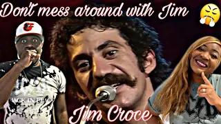 JIM HAS MY WIFE CAPTIVATED!!!  JIM CROCE - YOU DON'T MESS AROUND WITH JIM (REACTION)