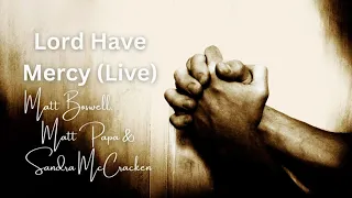 Lord Have Mercy (Live) - Matt Boswell, Matt Papa & Sandra McCracken (Lyrics)