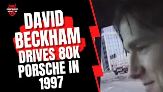 David Beckham Drives His 80k Porsche in 1997