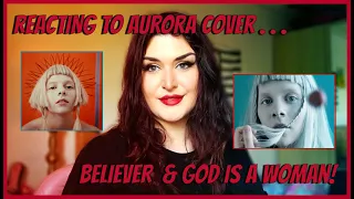 REACTING To AURORA Cover BELIEVER and GOD IS A WOMAN !